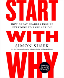 Start With Why: How Great Leaders Inspire Everyone To Take Action. By Simon Sinek