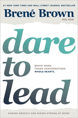 Dare to Lead Brave Work. Tough Conversations. Whole Hearts