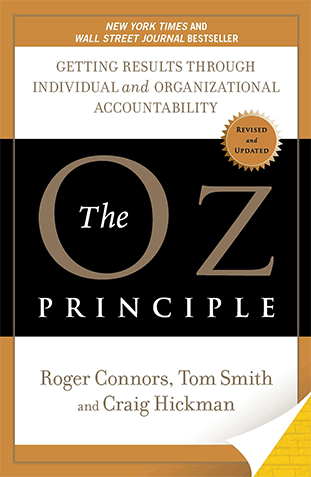The Oz Principle Getting Results Through Individual and Organizational Accountability