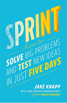 Sprint: How to Solve Big Problems and Test New Ideas in Just Five Days