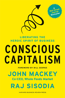Conscious Capitalism by John Mackey and Raj Sisodia