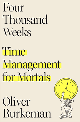 Four Thousand Weeks - Time Management for Mortals Book