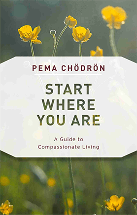 Start Where You Are A Guide to Compassionate Living Book