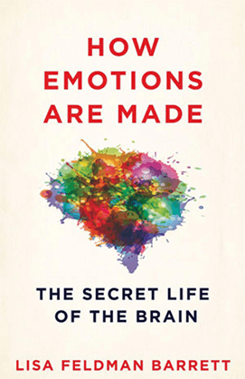 How Emotions Are Made - The Secret Life of the Brain by Lisa Feldman Barrett