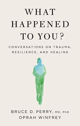 What Happened to You - The Book by Oprah Winfrey & Bruce D Perry