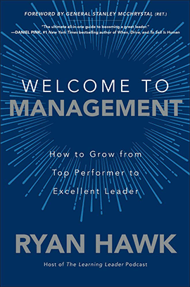 Welcome to Management - How to Grow From Top Performer to Excellent Leader by Ryan Hawk
